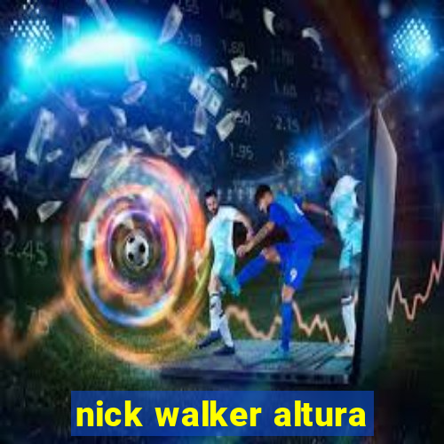 nick walker altura